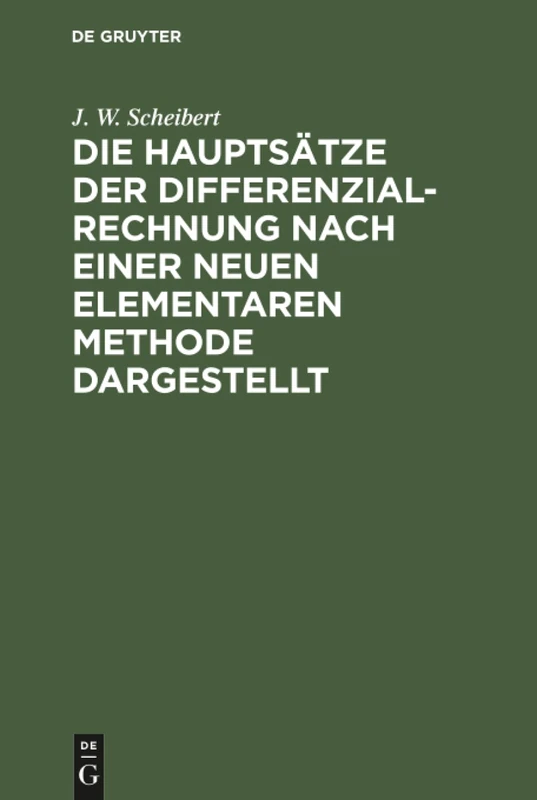 Die Hauptsätze der Differenzialrechnung nach einer neuen elementaren Methode dargestellt