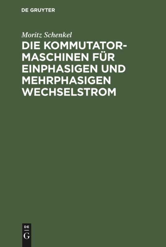 Die Kommutatormaschinen für einphasigen und mehrphasigen Wechselstrom