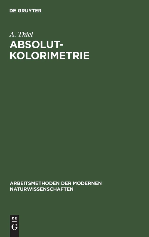 Absolutkolorimetrie (Arbeitsmethoden Der Modernen Naturwissenschaften)