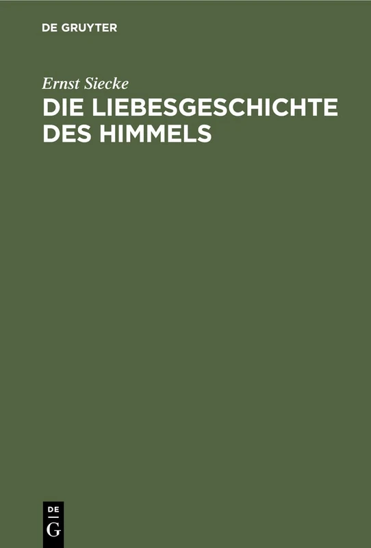Die Liebesgeschichte des Himmels: Untersuchungen Zur Indogermanischen Sagenkunde - Image 1