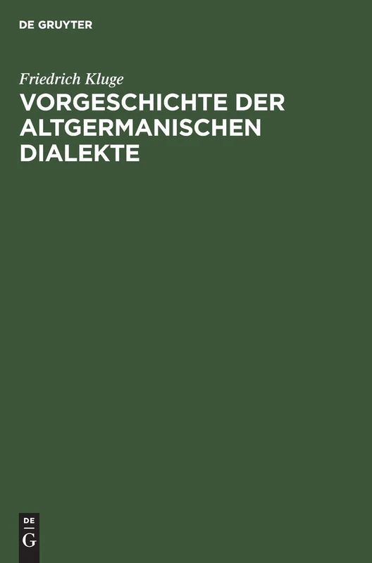Vorgeschichte der altgermanischen Dialekte: Mit Einem Anhang; Geschichte Der Gotischen Sprache