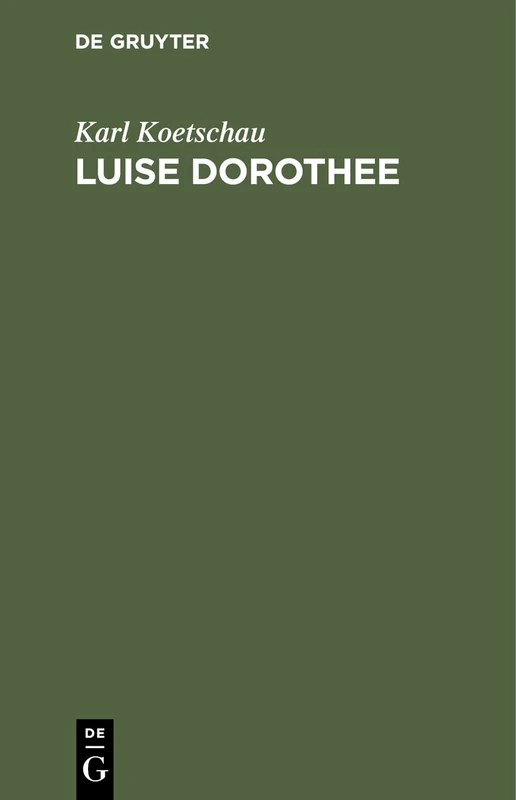 Luise Dorothee: Eine Freundin Friedrichs des Großen und Voltaires