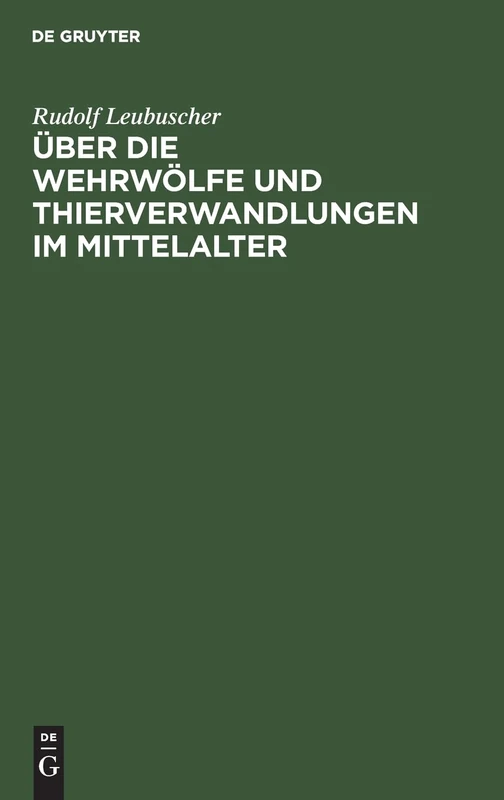 Über Die Wehrwölfe Und Thierverwandlungen Im Mittelalter: Ein Beitrag Zur Geschichte Der Psychologie