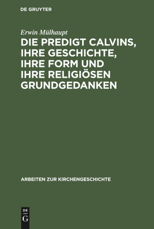 Die Predigt Calvins, ihre Geschichte, ihre Form und ihre religiösen Grundgedanken: 18 (Arbeiten Zur Kirchengeschichte) - Image 1