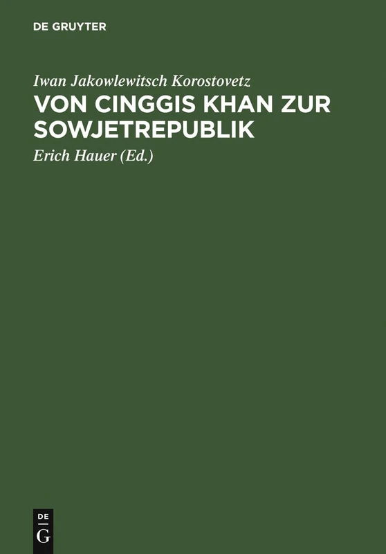 Von Cinggis Khan Zur Sowjetrepublik: Eine Kurze Geschichte Der Mongolei Unter Besonderer Berücksichtigung Der Neuesten Zeit