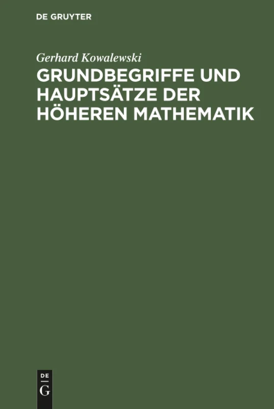 Grundbegriffe und Hauptsätze der höheren Mathematik: Insbesondere Für Ingenieure Und Naturforscher