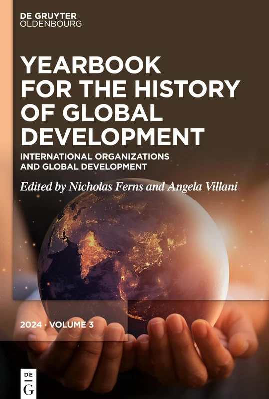 International Organizations and Global Development: 3 (Yearbook for the History of Global Development, 3)