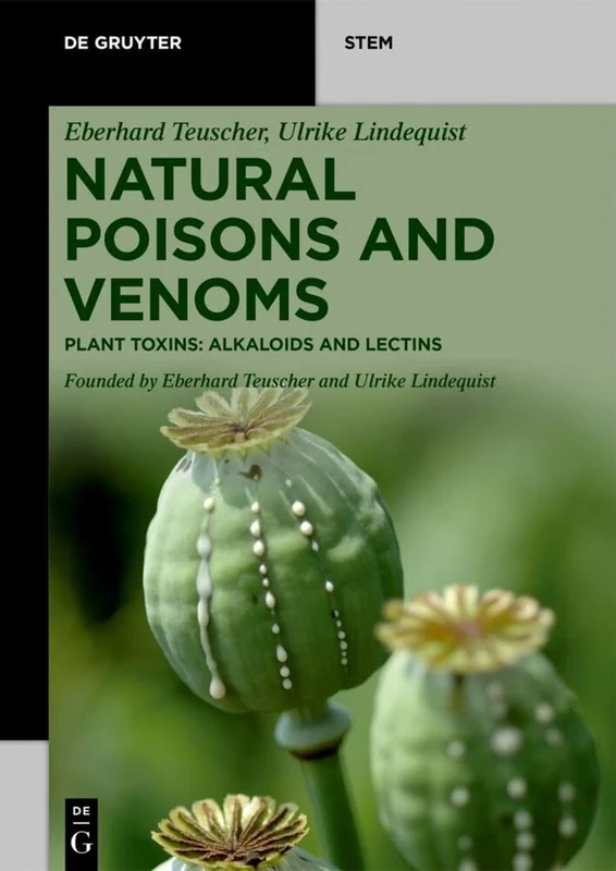 Natural Poisons and Venoms: Plant Toxins: Alkaloids and Lectins (De Gruyter STEM)