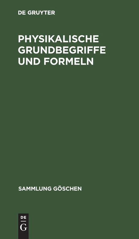 Physikalische Grundbegriffe und Formeln: 136 (Sammlung Göschen)