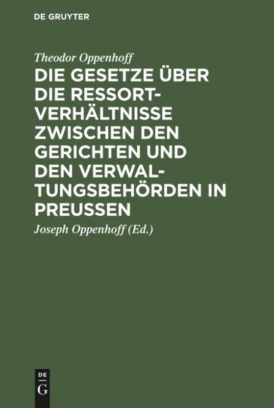 Die Gesetze über die Ressortverhältnisse zwischen den Gerichten und den Verwaltungsbehörden in Preußen