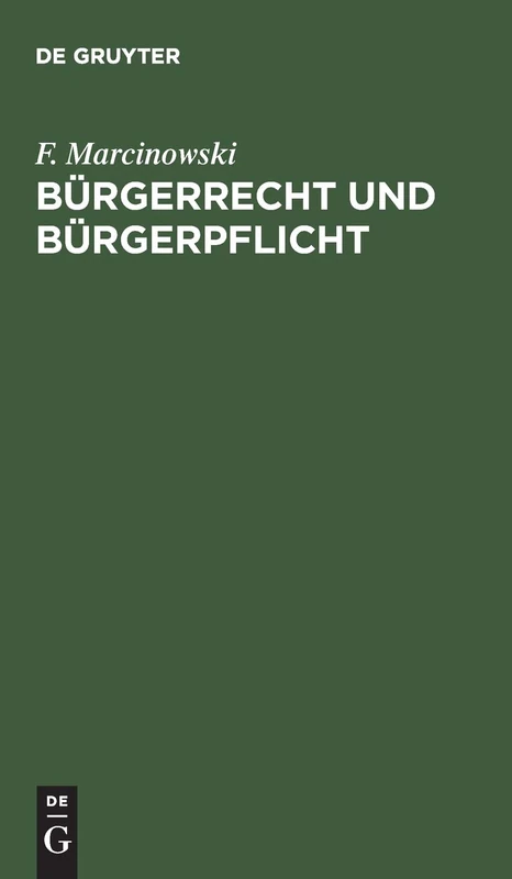 Bürgerrecht und Bürgerpflicht: Volksbuch D. Staatswesens F. D. Königr. Preussen