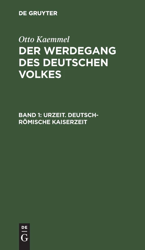 Urzeit. Deutsch-Römische Kaiserzeit: Historische Richtlinien Für Gebildete Leser (Werdegang Des Deutschen Volkes)