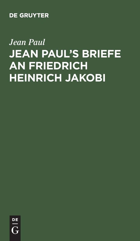 Jean Paul’s Briefe an Friedrich Heinrich Jakobi