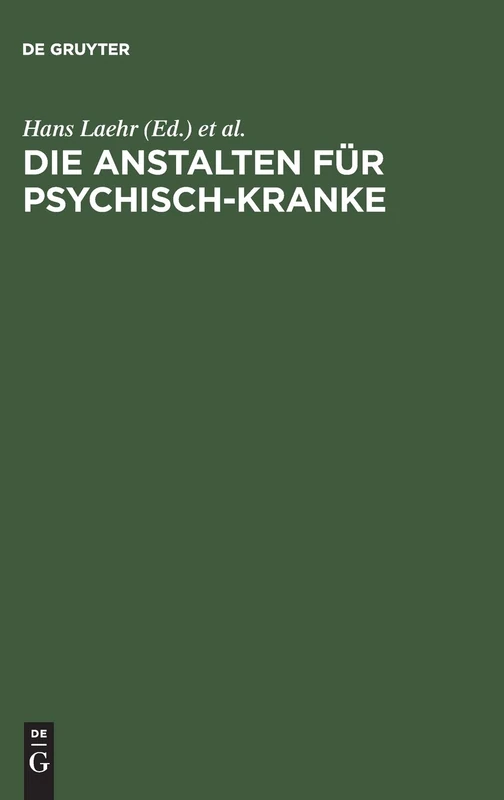Die Anstalten für Psychisch-Kranke: In Deutschland, Deutsch-Österreich, der Schweiz und den Baltischen Ländern