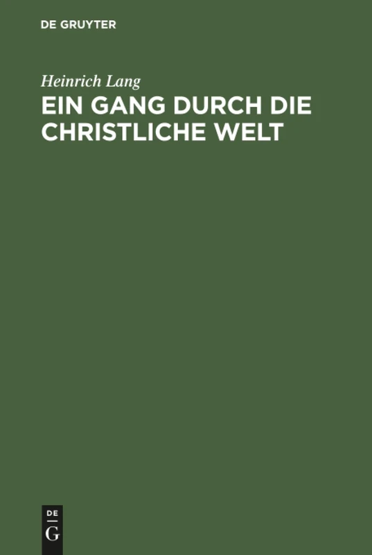 Ein Gang durch die christliche Welt: Studien über die Entwicklung des christlichen Geistes in Briefen an einen Laien