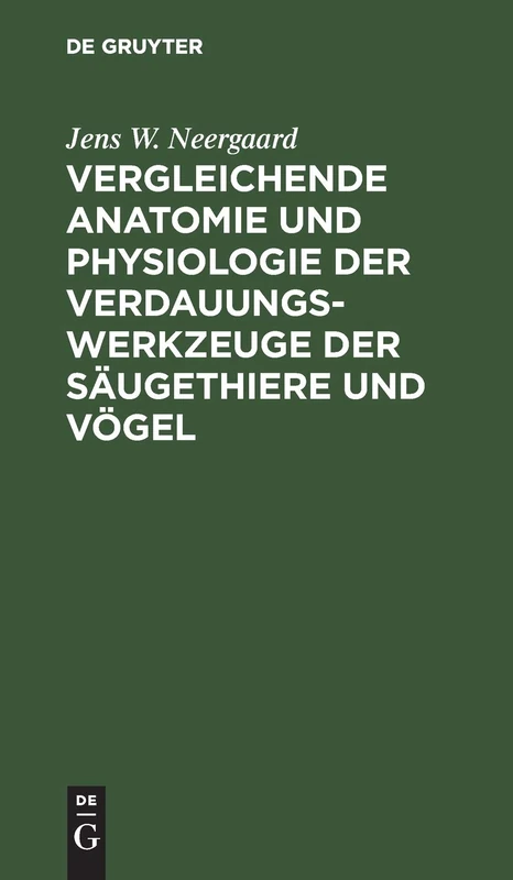 Vergleichende Anatomie Und Physiologie Der Verdauungswerkzeuge Der Säugethiere Und Vögel