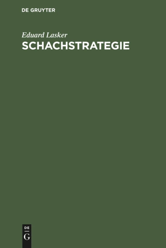 Schachstrategie: Einführung in Den Geist Der Praktischen Partie