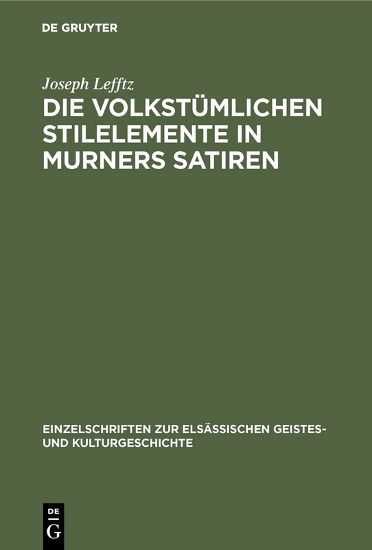 Die volkstümlichen Stilelemente in Murners Satiren: 1 (Einzelschriften Zur Elsässischen Geistes- Und Kulturgeschich)