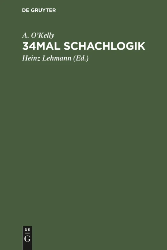 34mal Schachlogik: Eine Umfassende Darstellung Moderner Eröffnungsgedanken