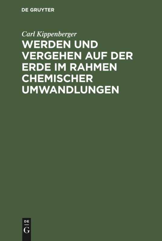 Werden und Vergehen auf der Erde im Rahmen chemischer Umwandlungen: Für Studierende Aller Fakultäten Und Gebildete Laien