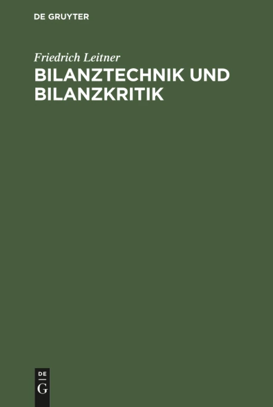 Bilanztechnik und Bilanzkritik: Mit Einem Nachtrag: Bilanzen Und Notrecht