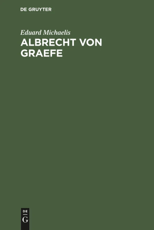 Albrecht von Graefe: Sein Leben Und Wirken