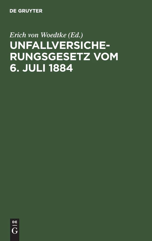 Unfallversicherungsgesetz Vom 6. Juli 1884: Mit Dem "Ausdehnungsgesetz" Vom 28. Mai 1885 Und Unter Theilweiser Berücksichtigung Des Bau-Unfallversicherungsgesetzes Vom 11. Juli 1887