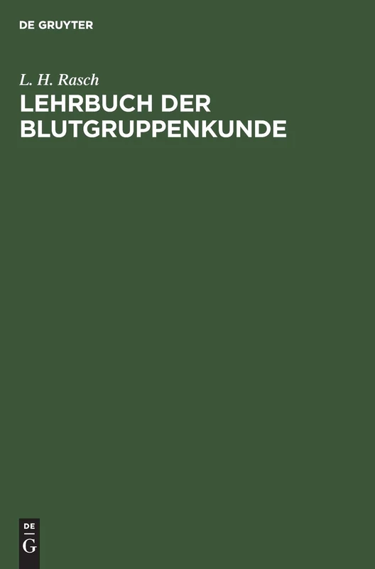 Lehrbuch der Blutgruppenkunde: Allgem. U. Spezielle Serologie D. Blutkörperchenmerkmale U. Ihrer Anwendungsgebiete