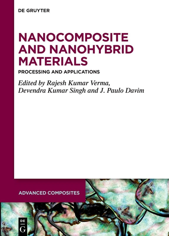 Nanocomposite and Nanohybrid Materials: Processing and Applications: 17 (Advanced Composites, 17)