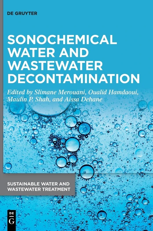 Sonochemical Water and Wastewater Decontamination: 4 (Sustainable Water and Wastewater Treatment, 4)
