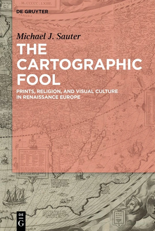 The Cartographic Fool: Prints, Religion, and Visual Culture in Renaissance Europe - Image 1