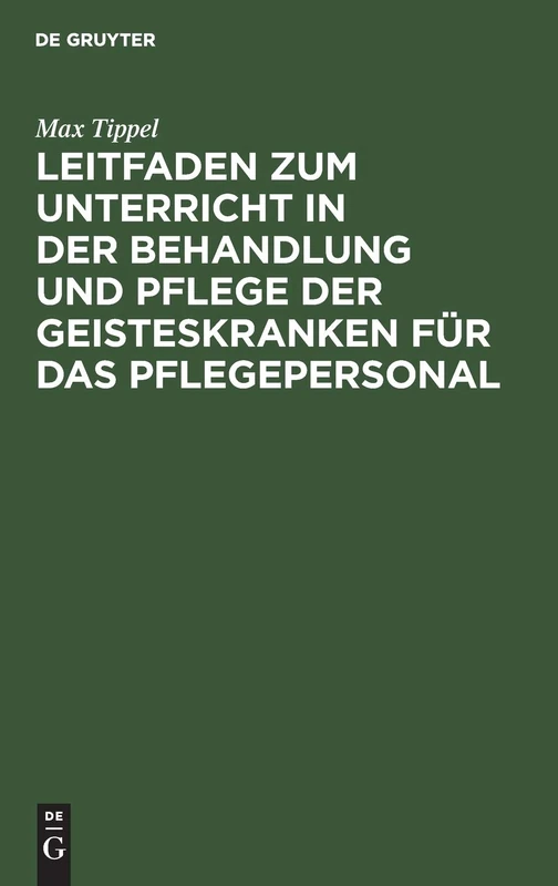 Leitfaden Zum Unterricht in Der Behandlung Und Pflege Der Geisteskranken Für Das Pflegepersonal