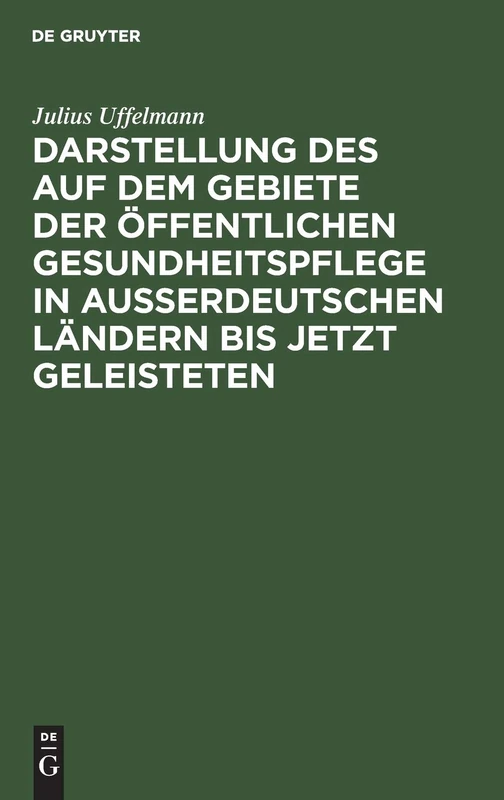 Darstellung Des Auf Dem Gebiete Der Öffentlichen Gesundheitspflege in Ausserdeutschen Ländern Bis Jetzt Geleisteten: Eine Vom Deutschen Vereine Für ... Darstellung Des in Deutschland Geleisteten