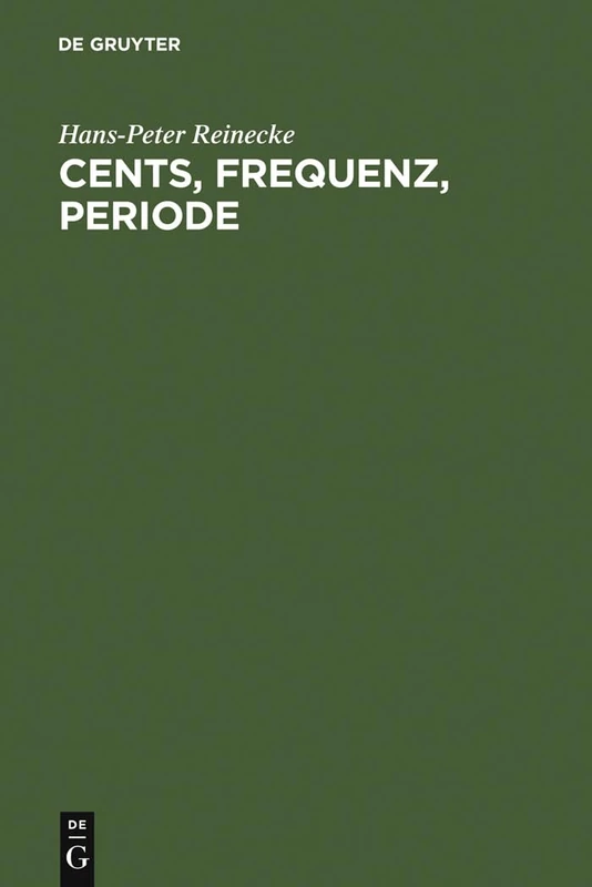 Cents, Frequenz, Periode: Umrechnungstabellen Für Musikalische Akustik Und Musikethnologie