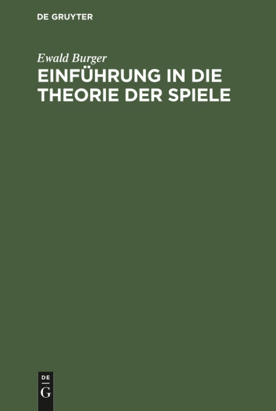 Einführung in die Theorie der Spiele: Mit Anwendungsbeispielen, Insbesondere Aus Wirtschaftslehre Und Soziologie