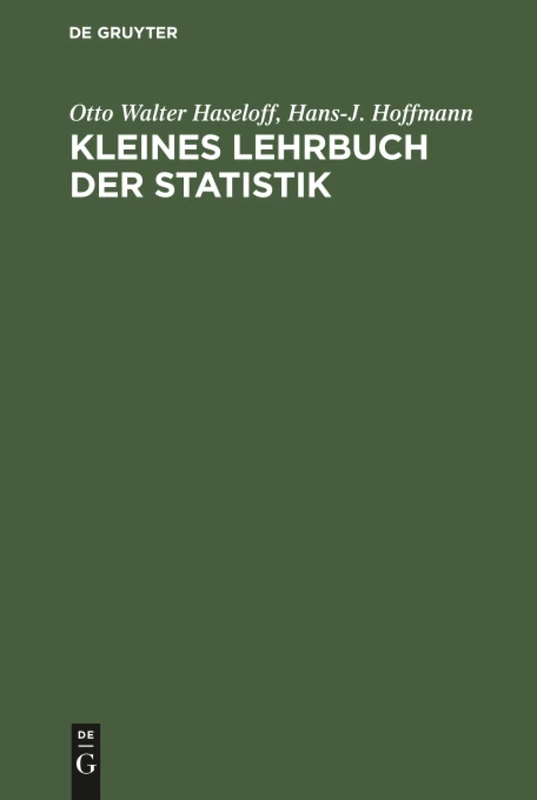 Kleines Lehrbuch der Statistik: Für Naturwissenschaft Und Technik, Psychologie, Sozialforschung Und Wirtschaft; Mit 59 Figuren Und 99 Tabellen, ... Und Übungsaufgaben Und 1 Ausschlagtafel