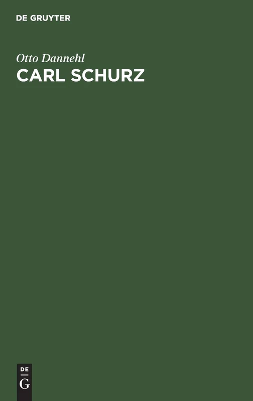Carl Schurz: Ein Deutscher Kämpfer