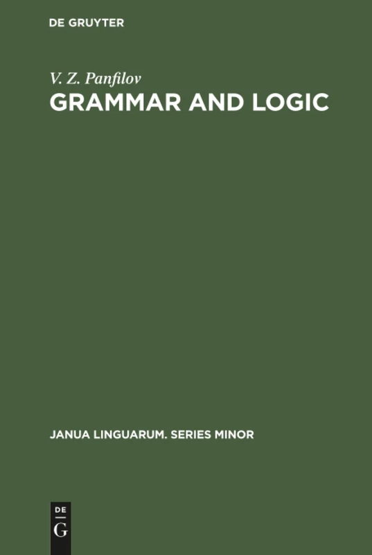 Grammar and logic: 63 (Janua Linguarum. Series Minor)