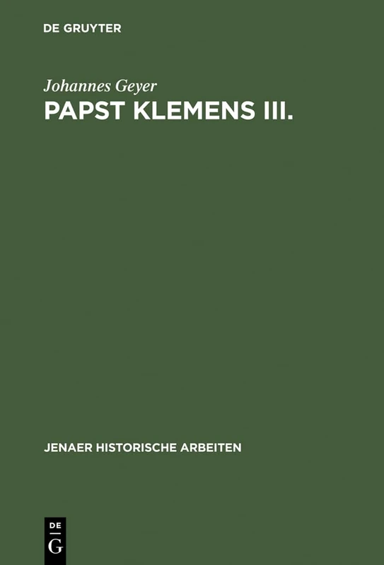 Papst Klemens III.: 1187-1191: 7 (Jenaer Historische Arbeiten)