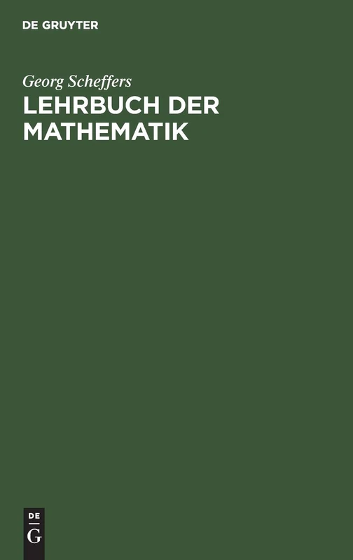 Lehrbuch Der Mathematik: Zum Selbstunterricht Und Für Studierende Der Naturwissenschaften Und Der Technik. Eine Einführung in Die Differential- Und Integralrechnung Und in Die Analytische Geometrie