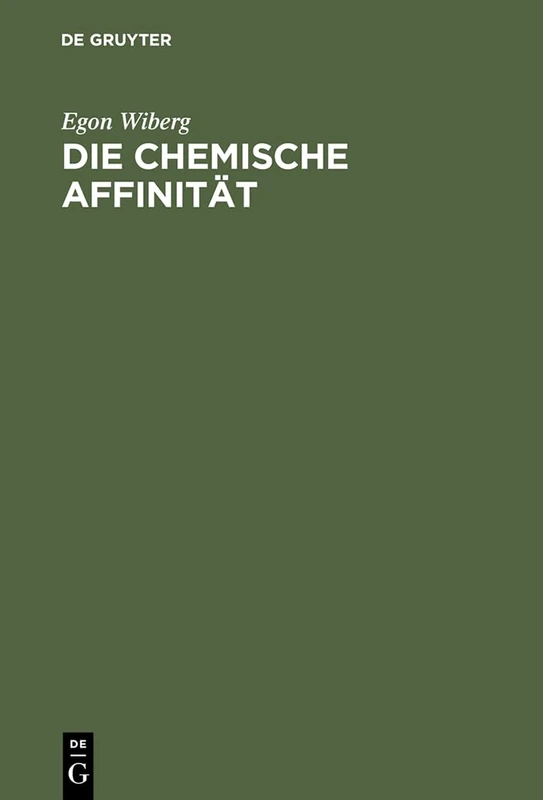 Die chemische Affinität: Eine Einführung in Die Lehre Von Der Triebkraft Chemischer Reaktionen