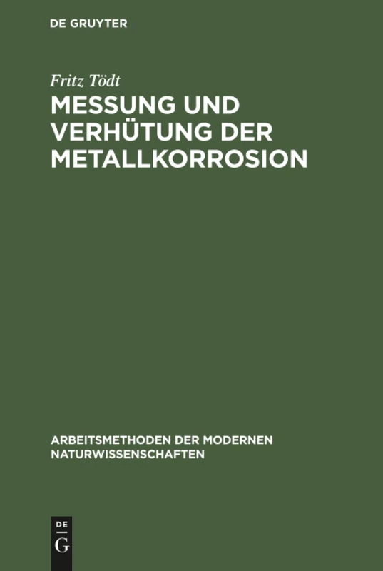 Messung und Verhütung der Metallkorrosion: Richtlinien Und Ausgewählte Beispiele (Arbeitsmethoden Der Modernen Naturwissenschaften)