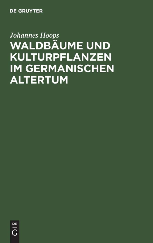Waldbäume Und Kulturpflanzen Im Germanischen Altertum