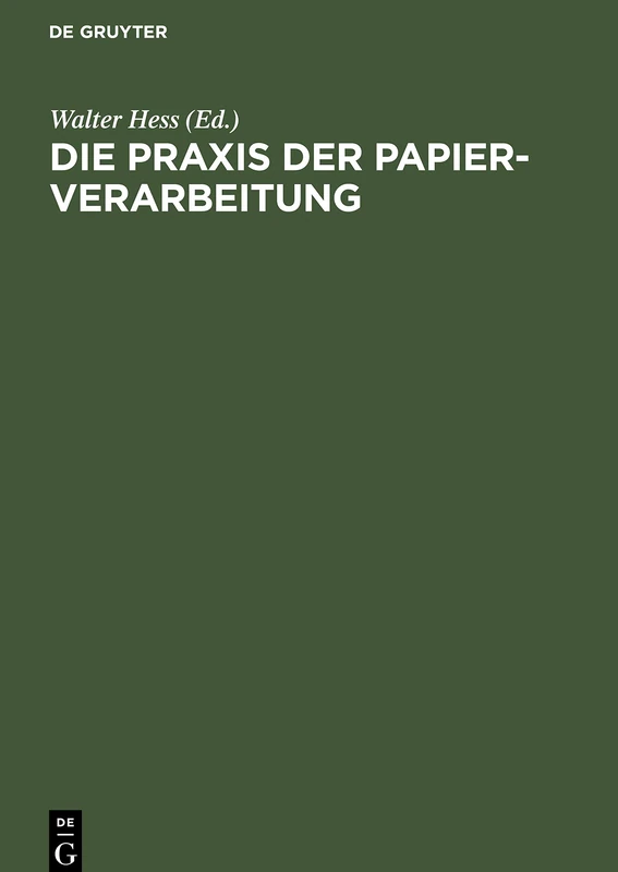 Die PRAXIS Der Papier-Verarbeitung: Praktisches Handbuch Für Das Gesamte Gebiet Der Papier Verarbeitenden Industrien. Unter Mitarbeit Namhafter Berufspraktiker, Chemiker Und Ingenieure