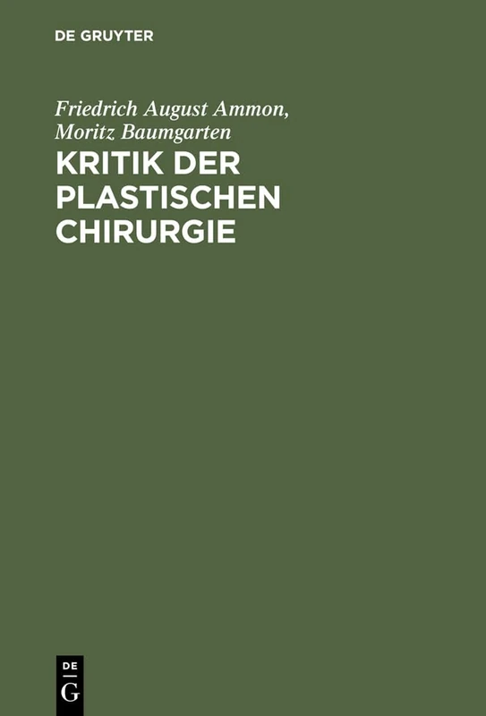 Kritik der plastischen Chirurgie: Eine Von Der Medicinischen Gesellschaft Zu Gent Gekrönte Preisschrift