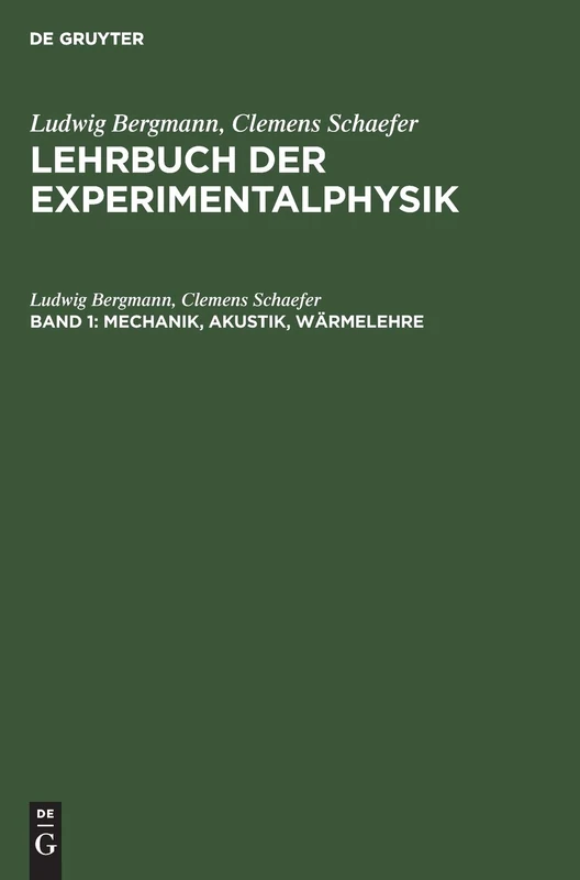 Mechanik, Akustik, Wärmelehre: Aus Lehrbuch Der Experimentalphysik; Zum Gebrauch Bei Akademischen Vorlesungen Und Zum Selbststudium: 1