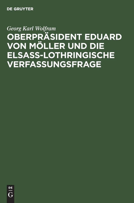 Oberpräsident Eduard Von Möller Und Die Elsass-Lothringische Verfassungsfrage