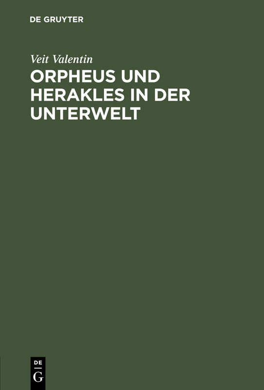 Orpheus und Herakles in der Unterwelt: Ein antikes Bild nach drei Vasengemälden beurtheilt
