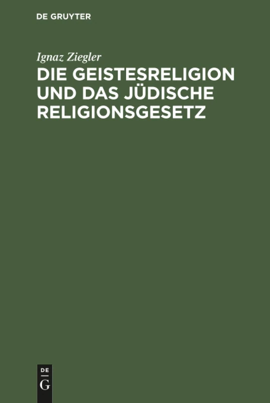 Die Geistesreligion und das jüdische Religionsgesetz: Ein Beitrag Zur Erneuerung Des Judentums