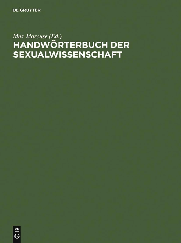 Handwörterbuch der Sexualwissenschaft: Enzyklopädie Der Natur- Und Kulturwissenschaftlichen Sexualkunde Des Menschen